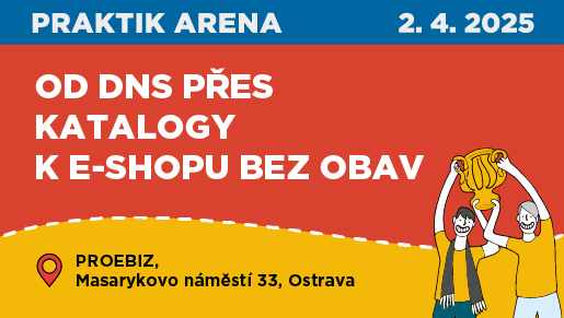 PRAKTIK ARENA - od DNS přes KATALOGY k E-SHOPU bez obav